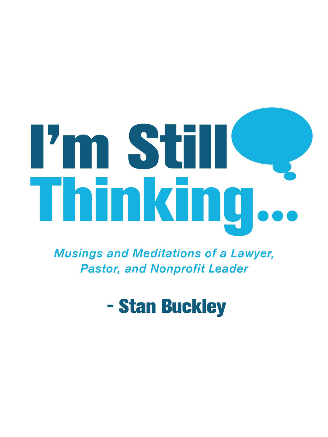 I'm Still Thinking . . . Musings and Meditations of a Lawyer, Pastor, and Nonprofit Leader